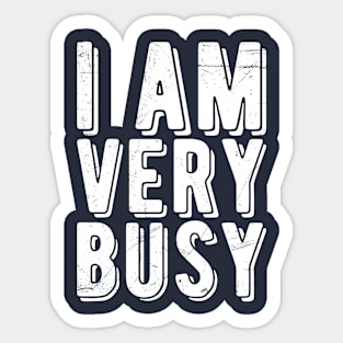 I am a Very Busy Sarcastic Novelty Sticker